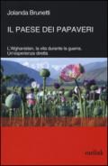 Il paese dei papaveri. L'Afghanistan, la vita durante la Guerra. Un'esperienza diretta