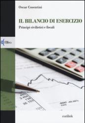 Il bilancio di esercizio. Principi civilistici e fiscali