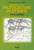 Manuale del frutticoltore dilettante. Teoria e pratica