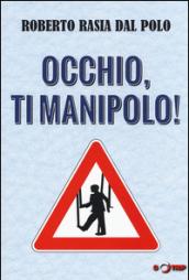 Occhio, ti manipolo! Come la comunicazione conduce la nostra vita