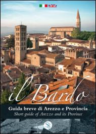 Il Bardo. Guida breve di Arezzo e provincia. Ediz. multilingue. Con calendario