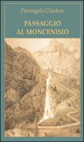 Passaggio al Moncenisio. Storia del regio architetto e misuratore Amedeo d'Harcourt e dei marrons della val Cenischia