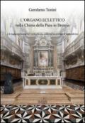 L'organo eclettico nella chiesa della Pace in Brescia e il magico percorso del vento che per millenni ha animato il suono divino