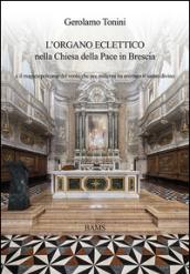 L'organo eclettico nella chiesa della Pace in Brescia e il magico percorso del vento che per millenni ha animato il suono divino