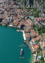 Limone sul Garda. Elisir di lunga vita. Ediz. italiana e inglese