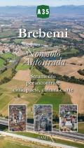 Brebemi. Non solo autostrada. Strumento per incontrare città, paesi, cultura e arte. Ediz. illustrata