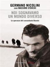 Noi sognavamo un mondo diverso. Le speranze del comandante Diavolo