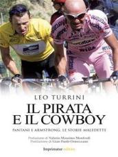 Il pirata e il cowboy. Pantani e Armstrong, le storie maledette