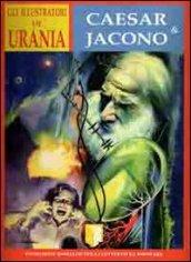 Gli illustratori di Urania. Curt Caesar & Carlo Jacono. La prima illustrazione di fantascienza in Italia 1952-1962
