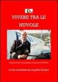 Vivere tra le nuvole. Il volo raccontato da un pilota di linea