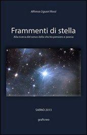 Frammenti di stella. Alla ricerca del senso della vita tra pensiero e poesia