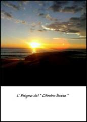 L'enigma del «Cilindro rosso»