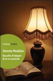 Silvestro Monfalco. Raccolta d'indagini di un ex avvocato