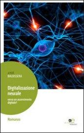 Digitalizzazione neurale. Verso un asservimento digitale?