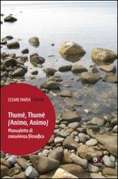 Thumé, thumé (animo, animo). Manualetto di consulenza filosofica