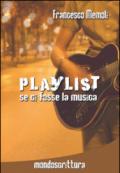 Playlist. Se ci fosse la musica