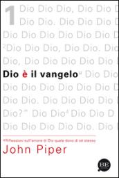 Dio è il vangelo. Riflessioni sull'amore di Dio quale dono di sé stesso