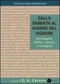 Dallo Sabbath al giorno del Signore. Un'indagine biblica, storica e teologica