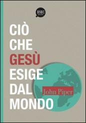 Ciò che Gesù esige dal mondo