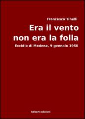 Era il vento, non era la folla. Eccidio di Modena, 9 gennaio 1950