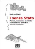 I senza Stato. Potere economia e debito nelle società primitive