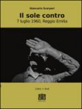 Il sole contro. 7 luglio 1960, Reggio Emilia. Con DVD