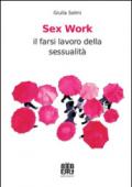 Sex work. Il farsi lavoro della sessualità