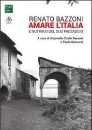 Renato Bazzoni. Amare l'Italia e nutrirsi del suo paesaggio