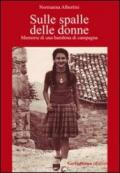 Sulle spalle delle donne. Memorie di una bambina di campagna