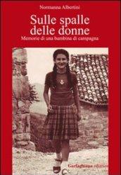 Sulle spalle delle donne. Memorie di una bambina di campagna