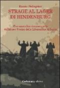 Strage al lager di Hindenburg. Con appendice documentaria del museo storico della liberazione di Lucca