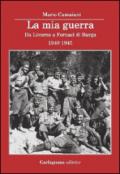 La mia guerra. Da Livorno a Fornaci di Barga 1940-1945