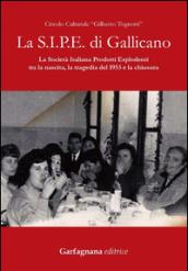 La S.I.P.E. di Gallicano. La Società italiana prodotti esplodenti tra la nascita, la tragedia del 1953 e la chiusura