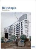 Beirutopia. Ediz. illustrata