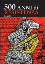 500 anni di resistenza