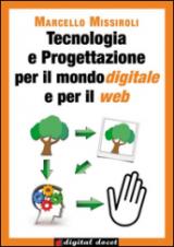 Tecnologia e progettazione per il mondo digitale e per il web. Vol. 1