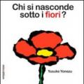 Chi si nasconde sotto i fiori? Ediz. illustrata