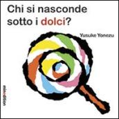 Chi si nasconde sotti i dolci?