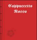 Cappuccetto Rosso. Ediz. illustrata