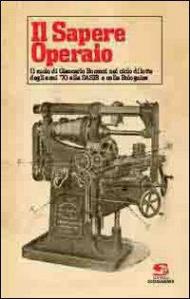 Il sapere operaio. Il ruolo di Giancarlo Bonezzi nel ciclo di lotte degli anni '70 alla SASIB e nella Bolognina