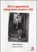 Oltre le appartenenze. Immigrazione straniera e CGIL