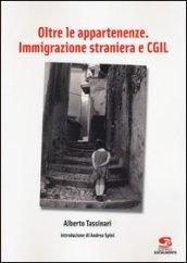 Oltre le appartenenze. Immigrazione straniera e CGIL