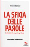 La sfida delle parole. Lessico antiretorico per tempi di crisi