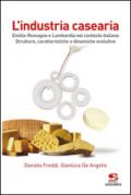 L'industria casearia. Emilia-Romagna e Lombardia nel contesto italiano. Strutture, caratteristiche e dinamiche evolutive