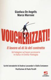 Voucherizzati! Il lavoro al di là del contratto: un'indagine sul lavoro accessorio in Italia e in Emilia-Romagna