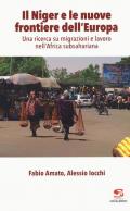 Il Niger e le nuove frontiere dell'Europa. Una ricerca su migrazioni e lavoro nell'Africa subsahariana