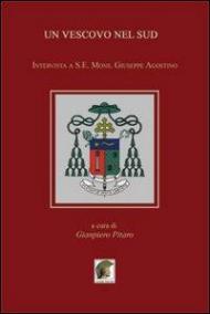 Un vescovo nel Sud. Intervista a S. E. Mons. Giuseppe Agostino