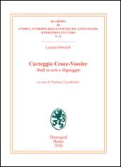 Carteggio Croce-Vossler. Studi su arte e linguaggio