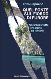 Quel ponte sul fiordo di Furore. Un tuffo che parte da lontano