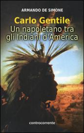 Carlo Gentile. Un napoletano tra gli indiani d'America